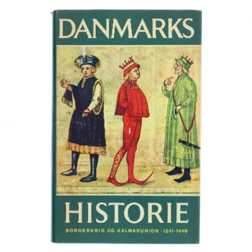 Danmarks historie. Borgerkrig og Kalmarunion. 1241-1448 af Erik Kjersgaard (Bog)