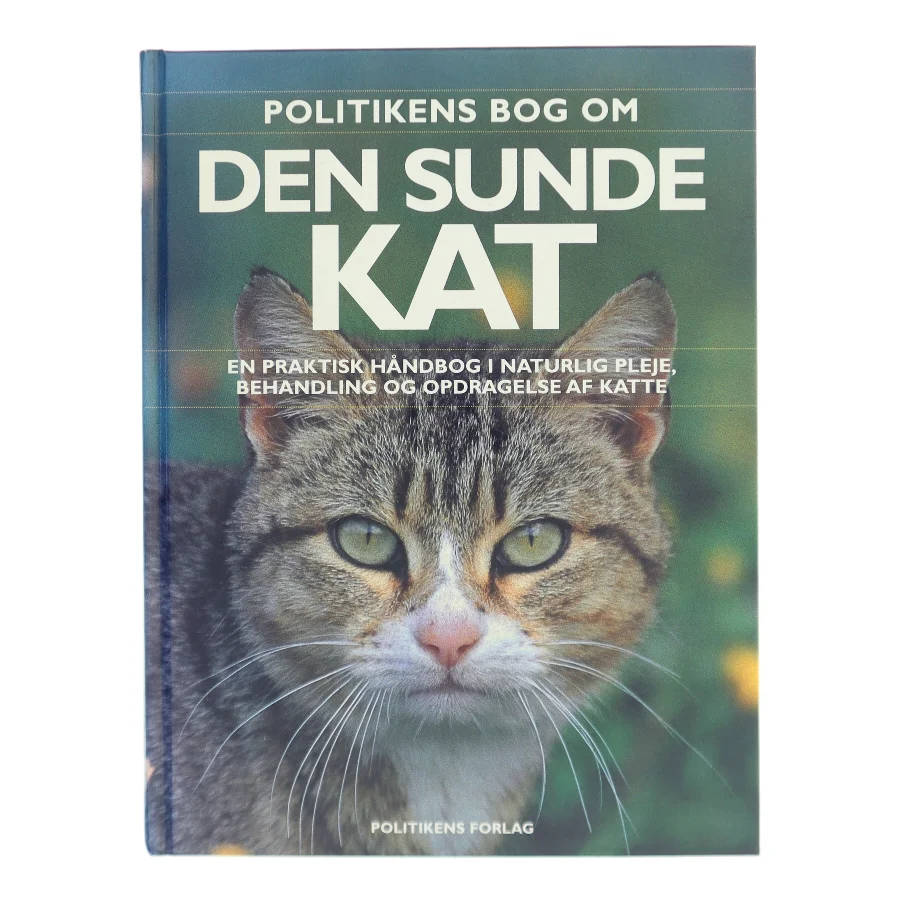Politikens bog om den sunde kat : en praktisk håndbog i naturlig pleje, behandling og opdragelse af katte af Bruce Fogle (Bog)
