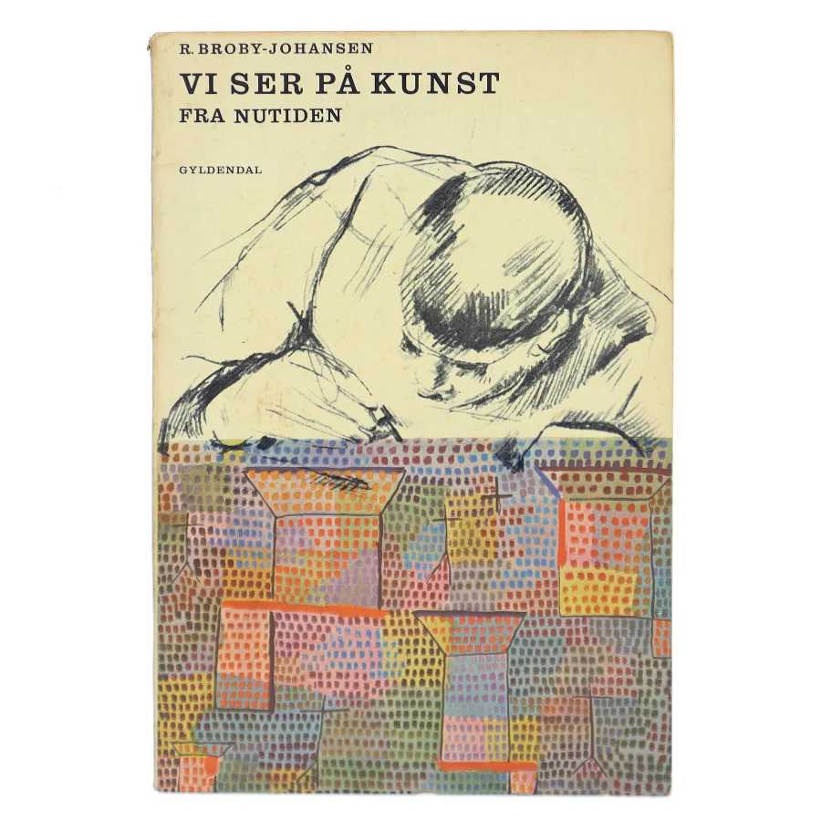 Vi ser på kunst fra nutiden af R. Broby-Johansen (Bog)