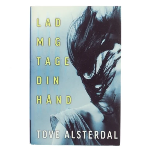 Lad mig tage din hånd af Tove Alsterdal (Bog)