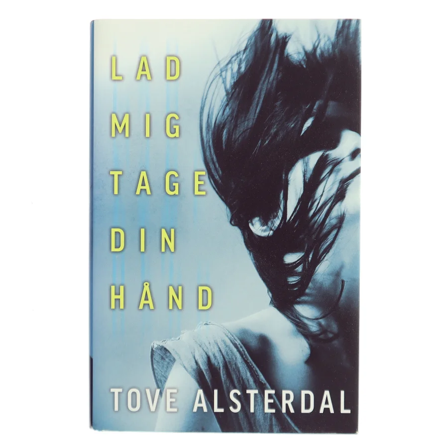 Lad mig tage din hånd af Tove Alsterdal (Bog)