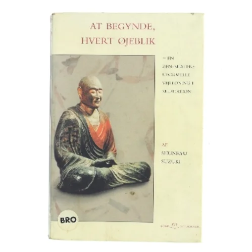 At begynde, hvert øjeblik af Shunryu Suzuki (Bog)