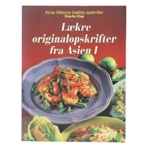 Lækre originalopskrifter fra Asien, 1 af Anne Wilson (Bog)
