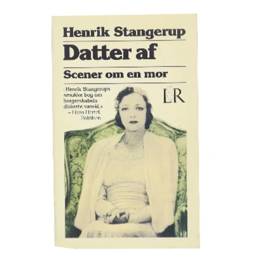 Datter af : scener om en mor af Henrik Stangerup (Bog)