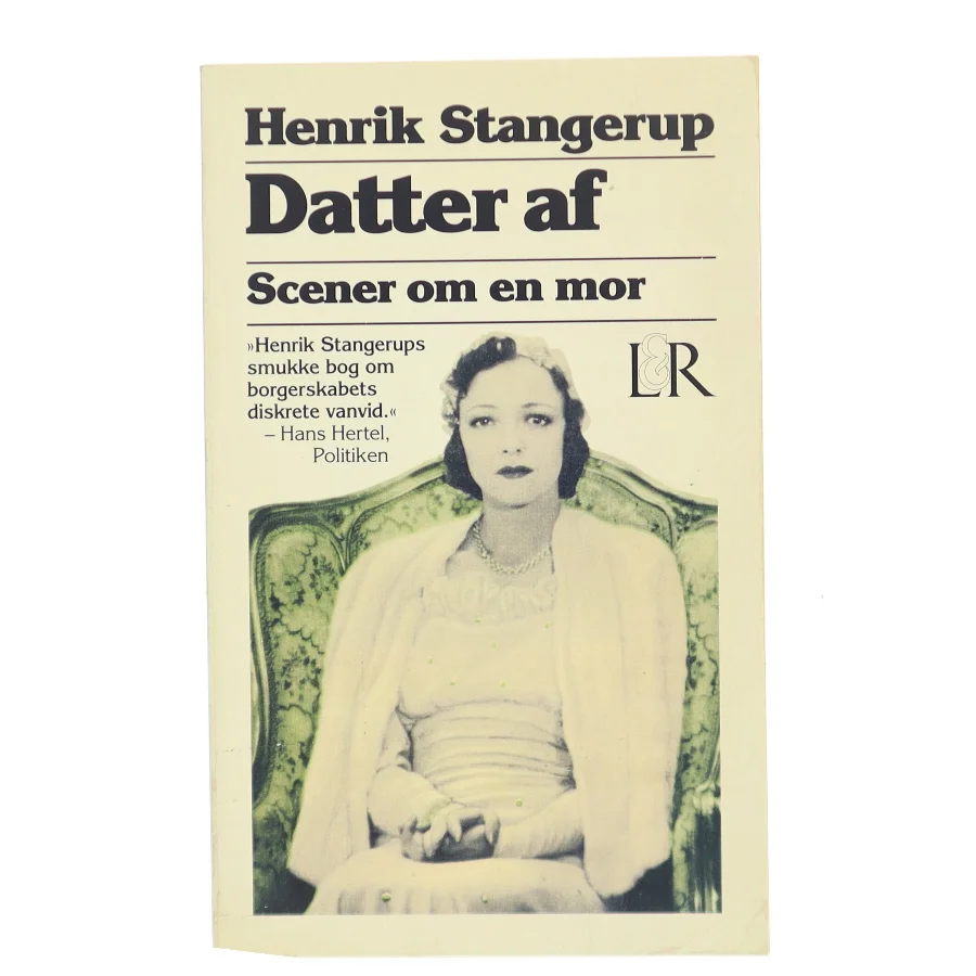Datter af : scener om en mor af Henrik Stangerup (Bog)