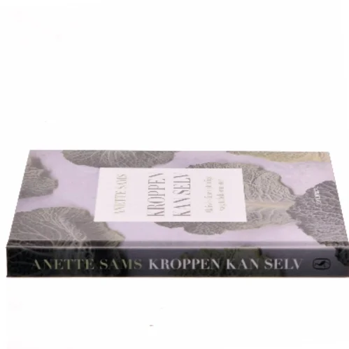 Kroppen kan selv : aktivér dine naturlige vægttabshormoner af Anette Sams (Bog)