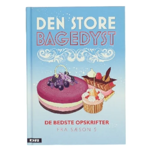 Den store bagedyst – De bedste opskrifter fra sæson 5 af DR (Bog)