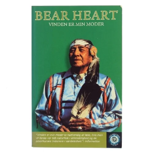 Vinden er min moder : en indiansk shamans liv og visdom af Bear Heart (Bog)