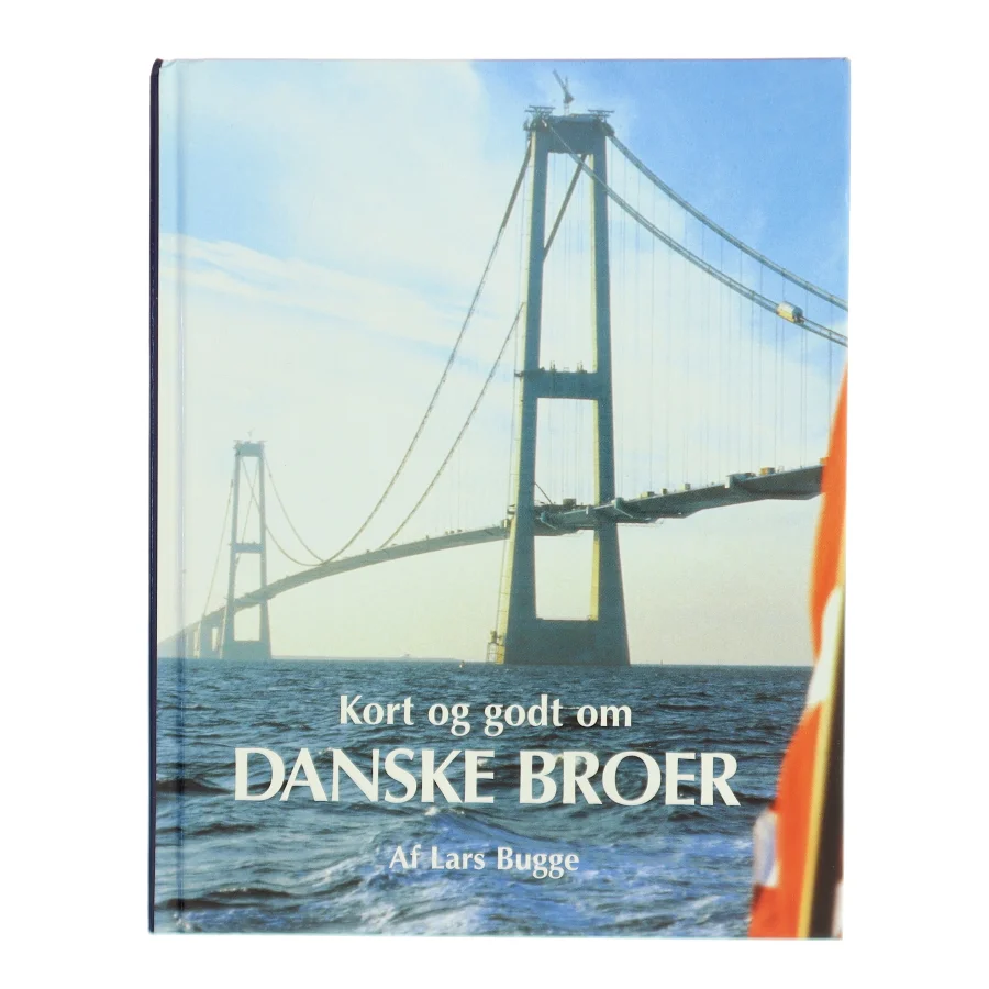 Kort og godt om danske broer af Lars Bugge (Bog)