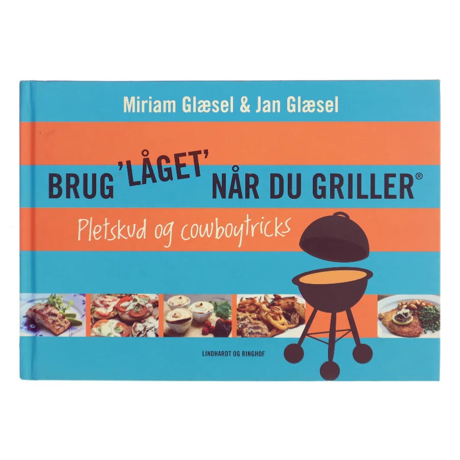 Brug "låget" når du griller - pletskud & cowboytricks (Bog)