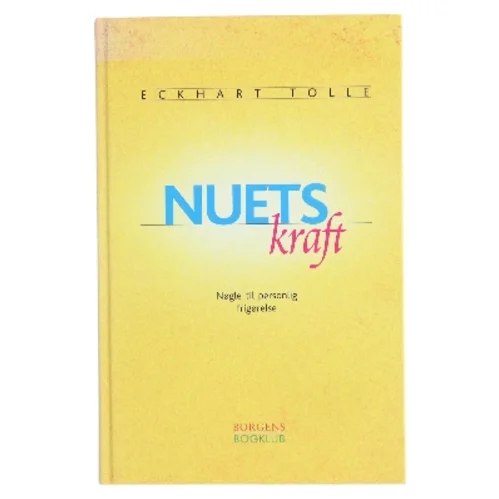 Nuets kraft : nøgle til spirituel frigørelse af Eckhart Tolle (Bog)