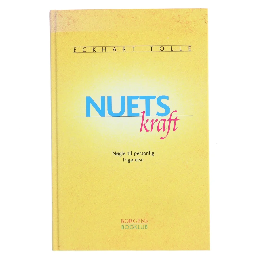 Nuets kraft : nøgle til spirituel frigørelse af Eckhart Tolle (Bog)