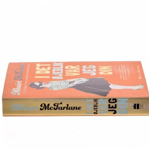 I det øjeblik var jeg din af Mhairi McFarlane (f. 1976) (Bog)