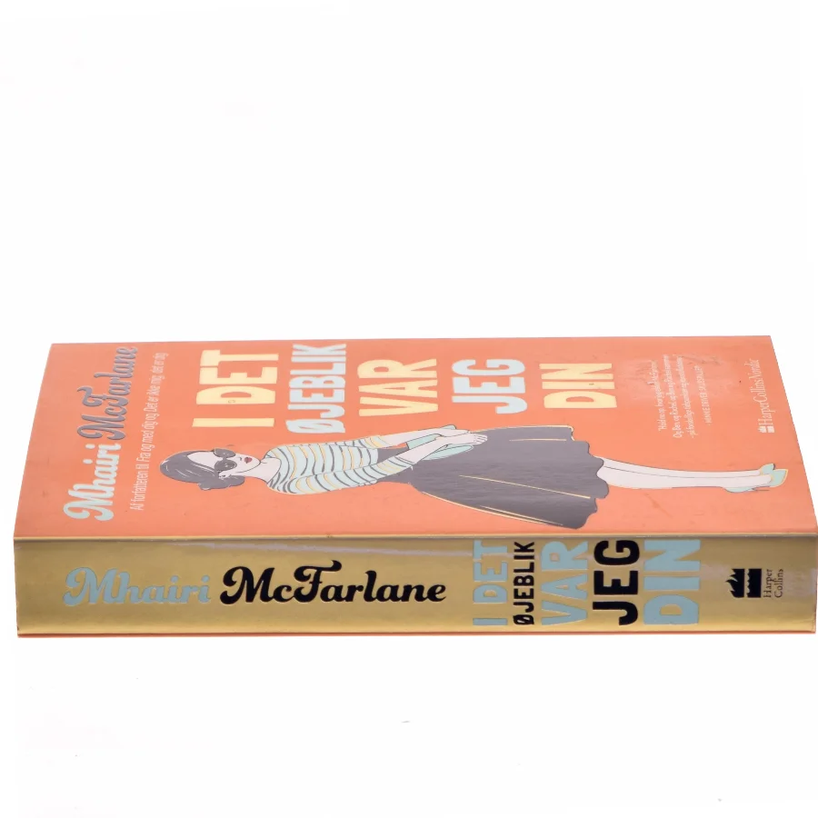 I det øjeblik var jeg din af Mhairi McFarlane (f. 1976) (Bog)