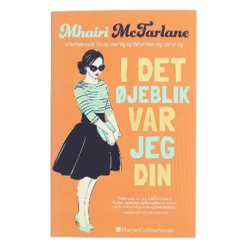 I det øjeblik var jeg din af Mhairi McFarlane (f. 1976) (Bog)