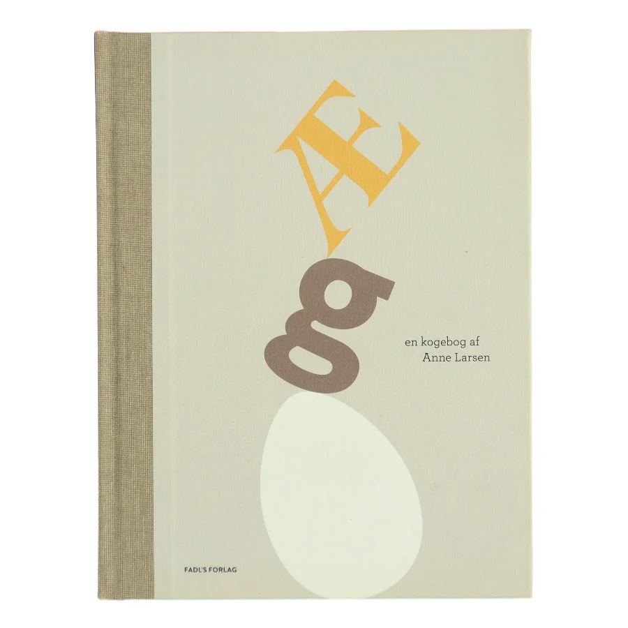 Æg : en kogebog af Anne Larsen (f. 1953) (Bog)