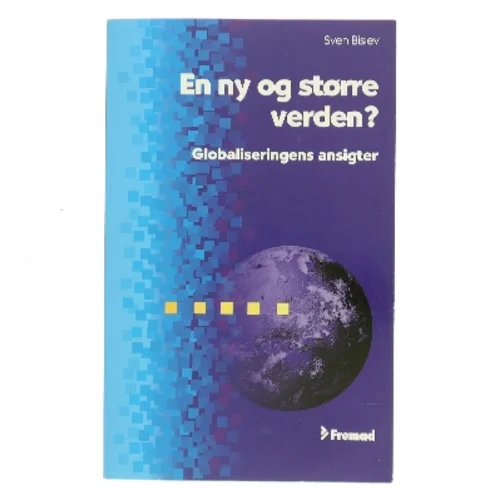 En ny og større verden? : globaliseringens ansigter af Sven Bislev (Bog)