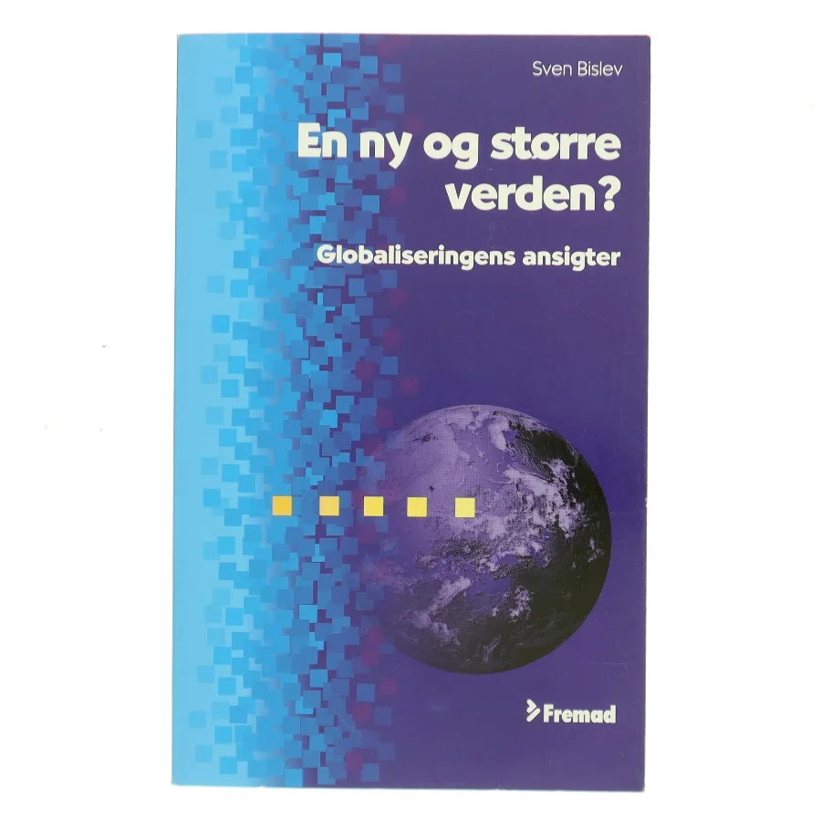 En ny og større verden? : globaliseringens ansigter af Sven Bislev (Bog)