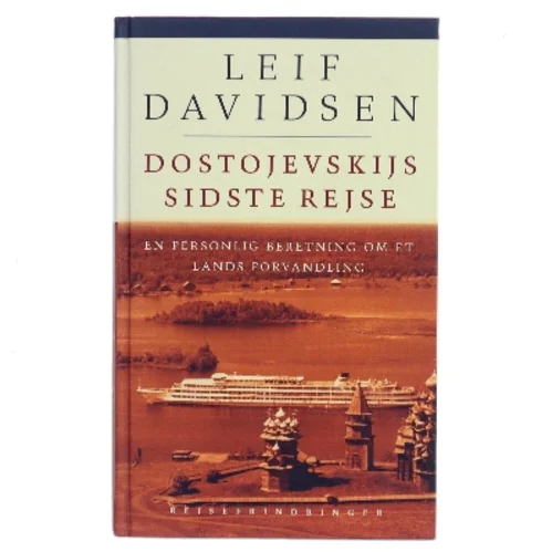 Dostojevskijs sidste rejse : en personlig beretning om et lands forvandling : rejseerindringer af Leif Davidsen (Bog)