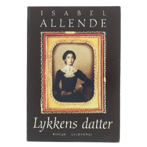Lykkens datter af Isabel Allende (Bog)