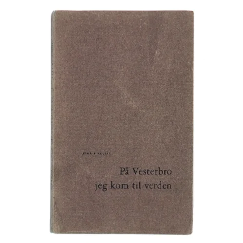 På Vesterbro jeg kom til verden af John F. Ekvall (Bog)