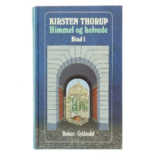 Himmel og helvede. Bind 1 af Kirsten Thorup (Bog)