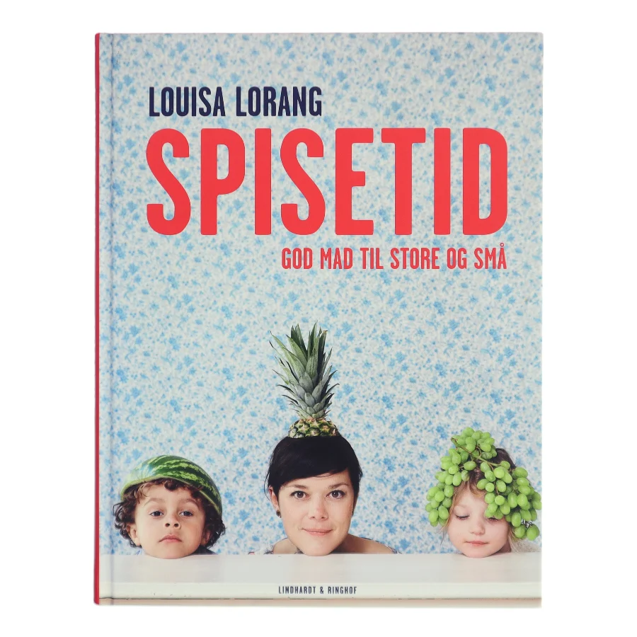 Spisetid : god mad til store og små af Louisa Lorang (Bog)