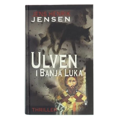 Ulven i Banja Luka : roman af Jens Henrik Jensen (f. 1963) (Bog)