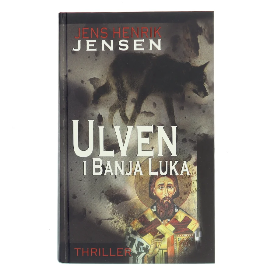 Ulven i Banja Luka : roman af Jens Henrik Jensen (f. 1963) (Bog)