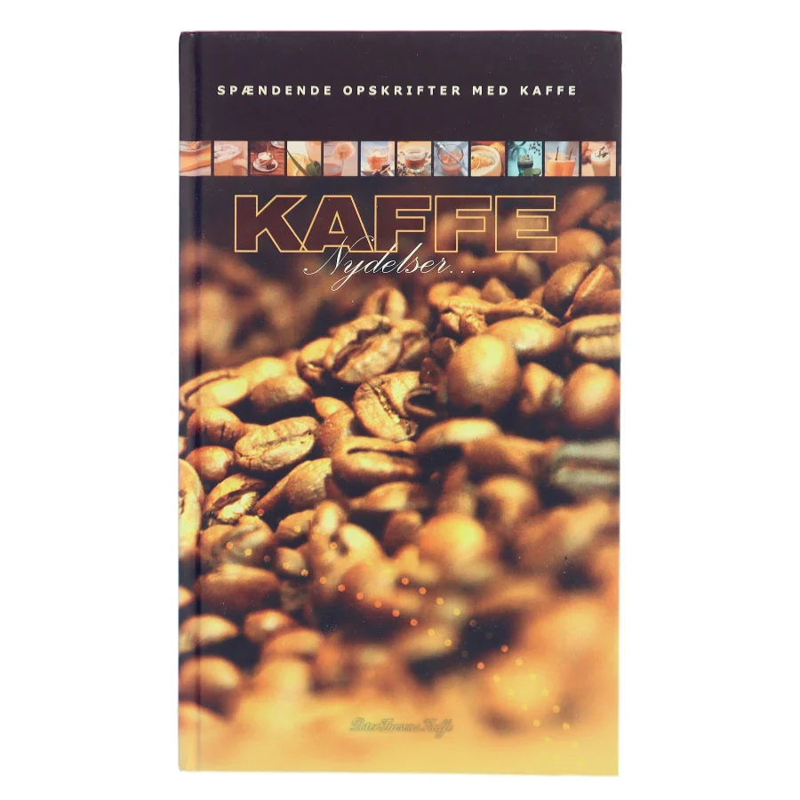 Kaffenydelser – spændende opskrifter med kaffe af Peter Larsens Kaffe (Bog)