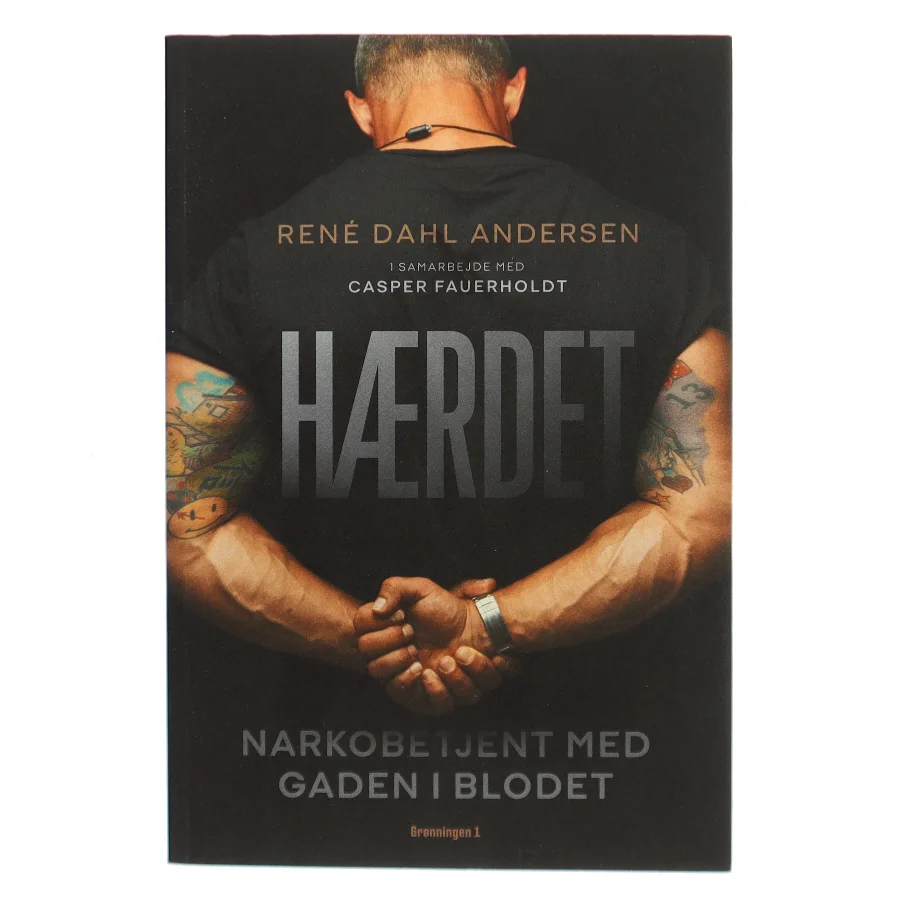 Hærdet : narkobetjent med gaden i blodet af René Dahl Andersen (f. 1972) (Bog)
