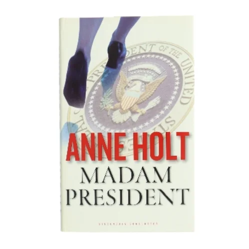 Madam President : kriminalroman af Anne Holt (f. 1958-11-16) (Bog)