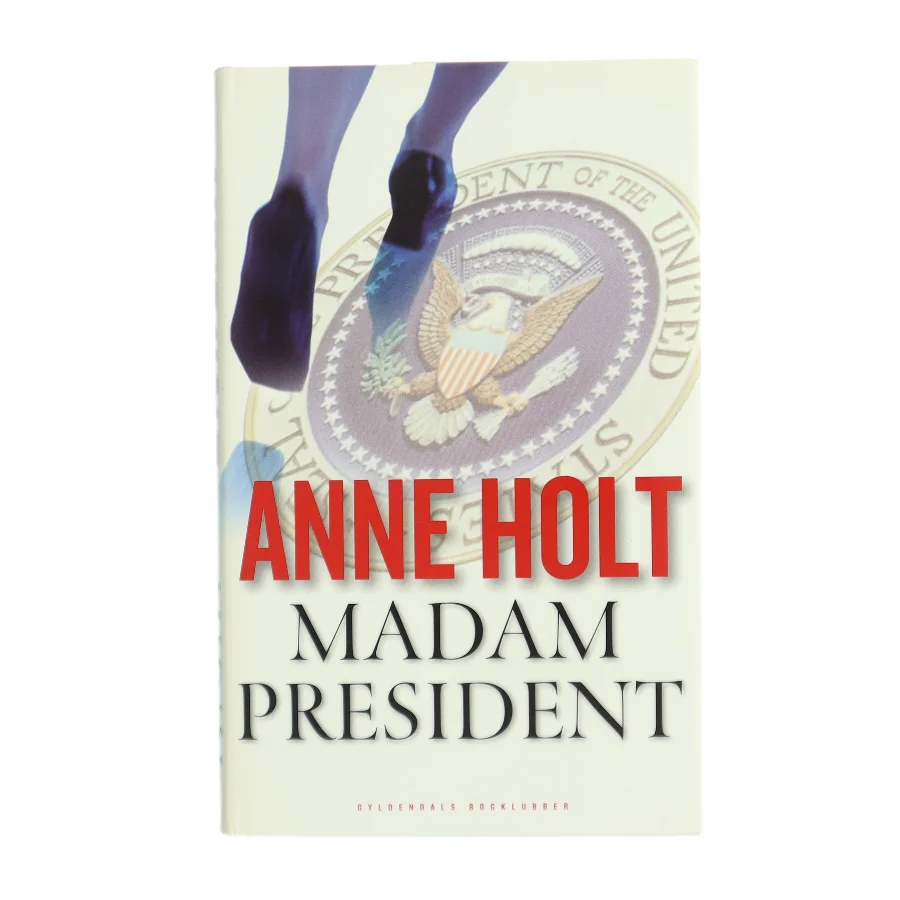 Madam President : kriminalroman af Anne Holt (f. 1958-11-16) (Bog)