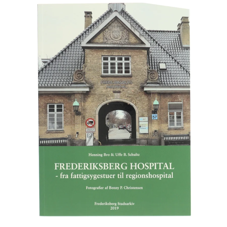 Frederiksberg Hospital - fra fattigsygestuer til regionshospital (Bog)
