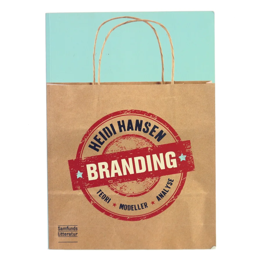 Branding : teori, modeller, analyse af Heidi Hansen (f. 1974-04-28) (Bog)