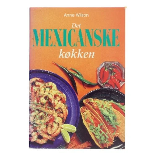 Det mexicanske køkken af Anne Wilson (Bog)