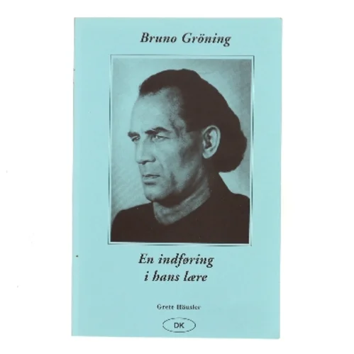 Bruno Gröning – En indføring i hans lære af Grete Häusler (Bog)