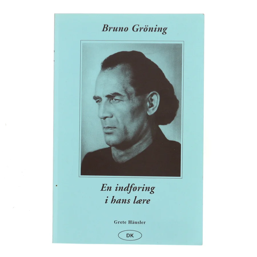 Bruno Gröning – En indføring i hans lære af Grete Häusler (Bog)
