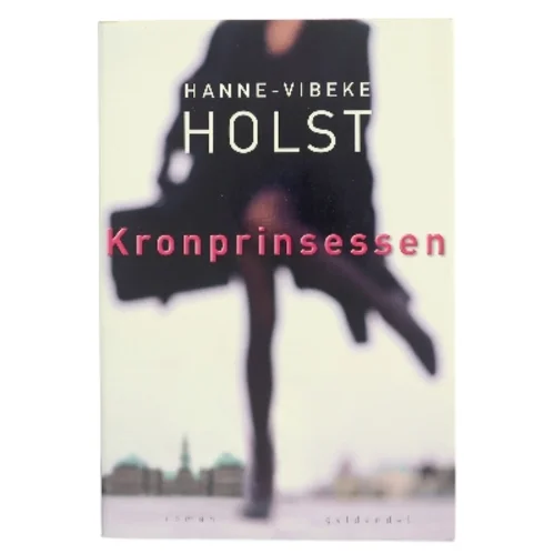 Kronprinsessen : roman af Hanne-Vibeke Holst (Bog)