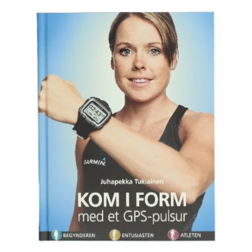 KOM I FORM med et GPS-pulsur af Juhapekka Tukiainen (Bog)