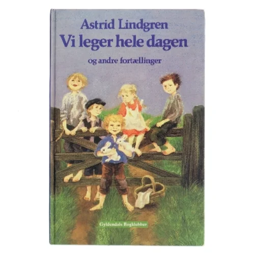 Vi leger hele dagen og andre fortællinger af Astrid Lindgren (Bog)