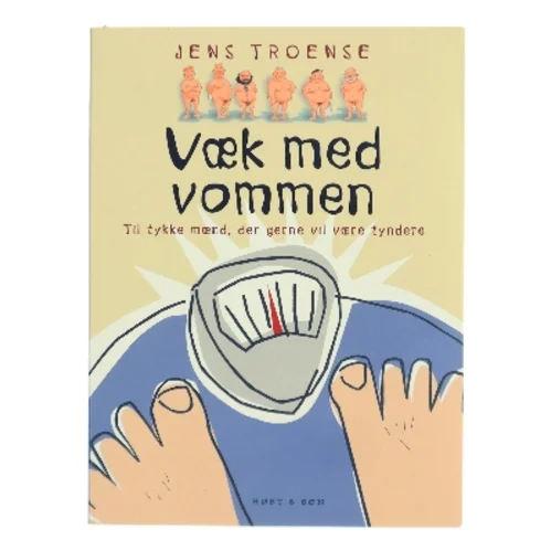 Væk med vommen : til tykke mænd, der gerne vil være tyndere af Jens Troense (Bog)