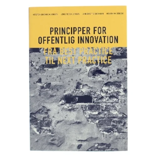 Principper for offentlig innovation : fra best practice til next practice af Kirsten Engholm Jensen (Bog)