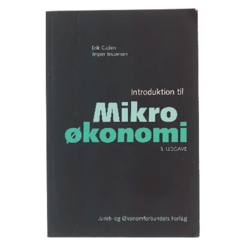 Introduktion til mikroøkonomi af Erik Gaden (Bog)
