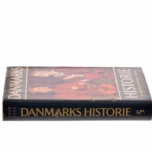 Danmarks historie 5: De første Oldenborgere 1448-1533 af Johan Hvidtfeldt (Bog)