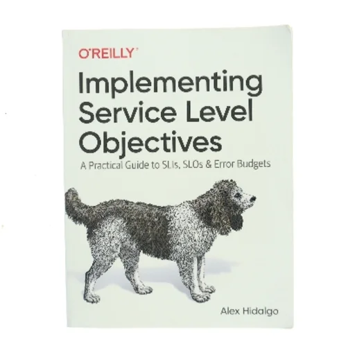 Implementing Service Level Objectives af Alex Hidalgo (Bog)