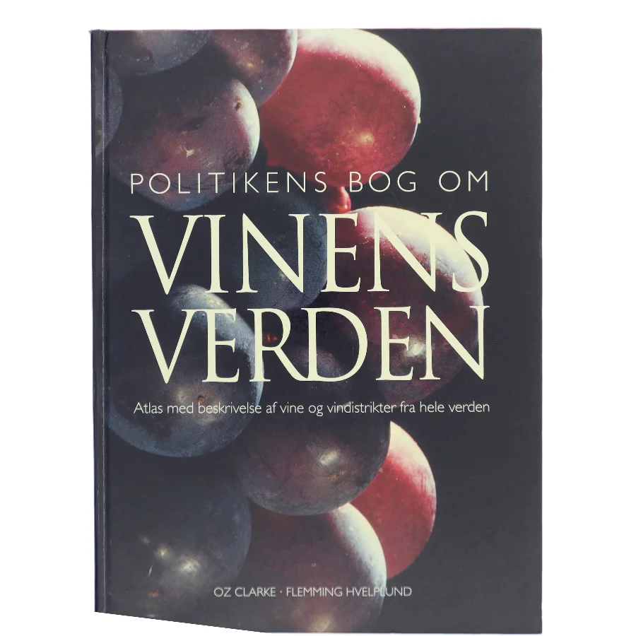 Politikens bog om vinens verden : atlas med beskrivelse af vine og vindistrikter fra hele verden af Oz Clarke (Bog)