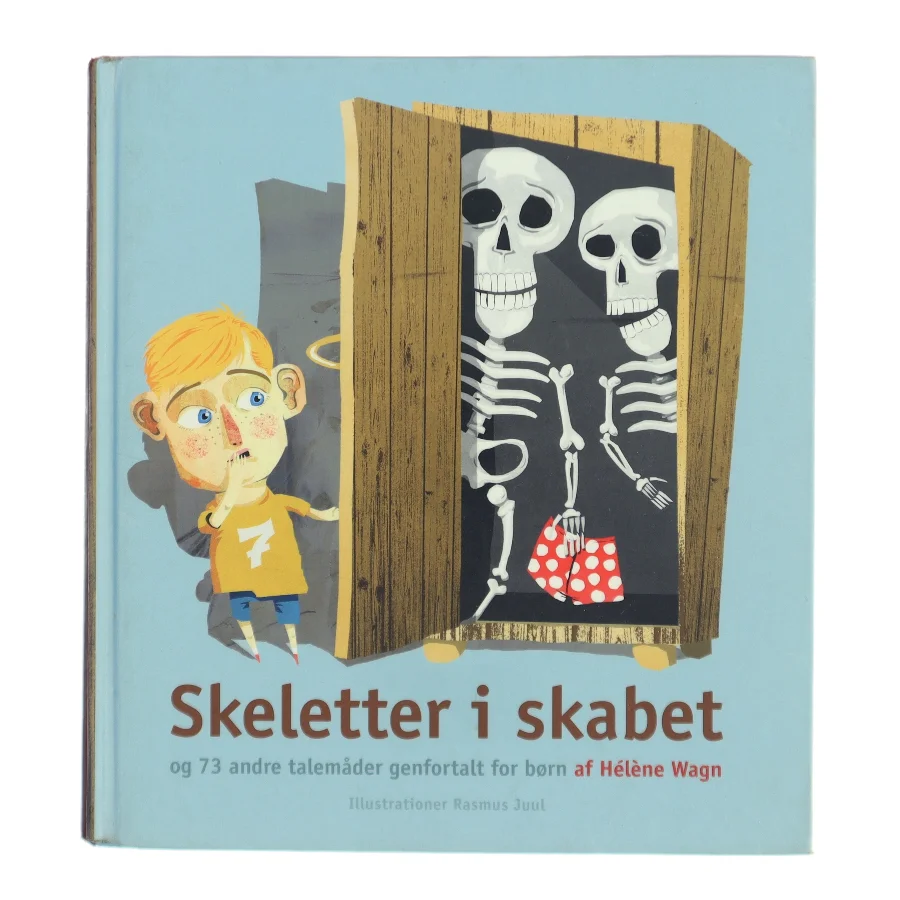 Skeletter i skabet og 73 andre talemåder genfortalt for børn af Hélène Wagn (Bog)