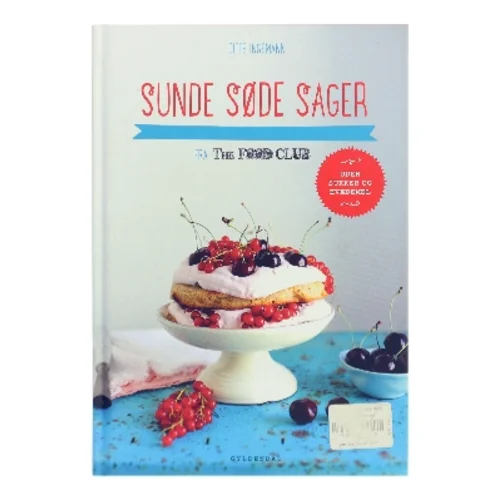 Sunde søde sager : fra The Food Club : uden sukker og hvedemel af Ditte Ingemann (Bog)