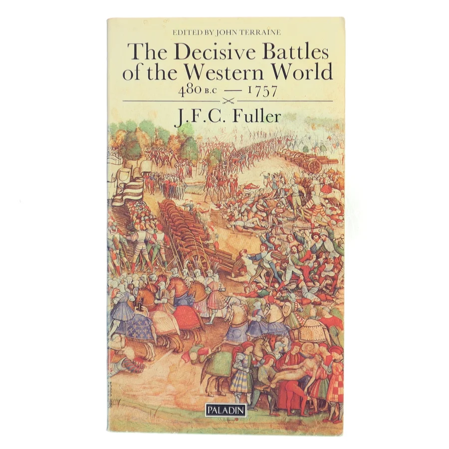 The Decisive Battles of the Western World 480 B.C – 1757, Volume One af J. F. C. Fuller (Bog)
